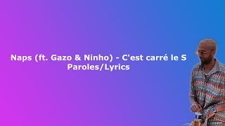 Naps ft Gazo amp Ninho  Cest carré le S ParolesLyrics [upl. by Olaf]