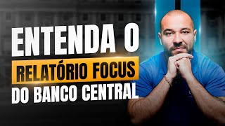 Entenda o Relatório Focus do Banco Centra [upl. by Fenella]