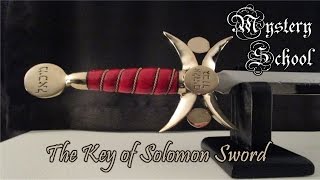 The Key of Solomon Sword  Mystery School 115 [upl. by Adriena676]