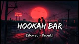 Hookahbar  slowedreverb [upl. by Kneeland525]