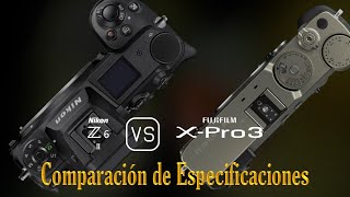 Nikon Z6 II vs Fujifilm XPro3 Una Comparación de Especificaciones [upl. by Denny]