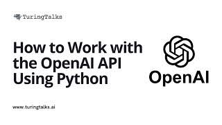 How to Work with the OpenAI API Using Python  Turingtalks [upl. by Pahl]