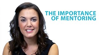 The Importance of Mentorship  The Top Tips [upl. by Holly849]