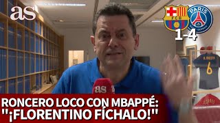 BARCELONA 1 PSG 4  El discurso de RONCERO en bucle tras la exhibición de MBAPPÉ  Diario AS [upl. by Ardeha]