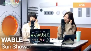 WABLE 와블  Sun Shower 여우비  KPop Live Session  Radio’n Us [upl. by Irb]