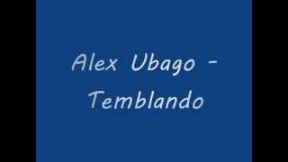 ALEX UBAGO  TEMBLANDO [upl. by Heinrik]