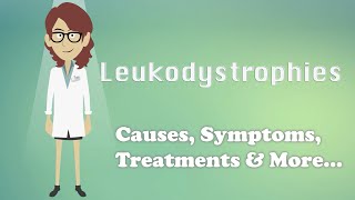 Leukodystrophies  Causes Symptoms Treatments amp More… [upl. by Yruy]