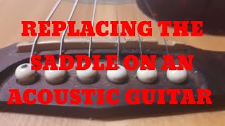 REPLACING THE SADDLE ON AN ACOUSTIC GUITAR [upl. by Tonya]