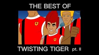 THE BEST OF TWISTING TIGER pt II [upl. by Anawal232]