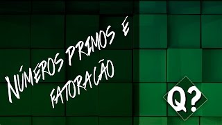 Números Primos e Fatoração [upl. by Drugge]