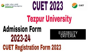 Tezpur University CUET Admission form 202324 Eligibility Criteria fees form CUET UG 2023 [upl. by Handler]