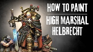 How to Paint High Marshal Helbrecht Using NMM Techniques with True Metallics [upl. by Beatrice]