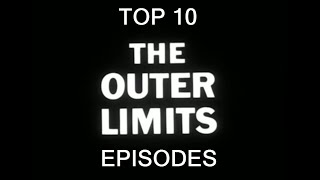 My Top 10 Favorite Episodes Of The Outer Limits [upl. by Basilius]