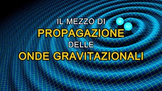 Attraverso cosa si propagano le onde gravitazionali [upl. by Aiouqahs618]