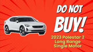 2023 Polestar 2 Long Range Single Motor 😱  7 Reasons NOT to Buy [upl. by Ceciley]