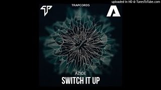 Azide  Switch It Up Original Mix [upl. by Russ]