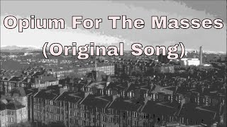 Opium For The Masses Original Song [upl. by Tenrag220]