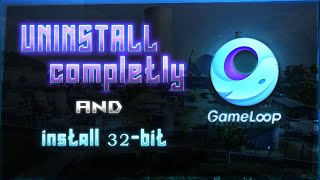 How to Uninstall Gameloop Comepletly and Install 32bit [upl. by Vento]