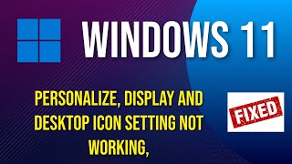 How To Fix  Display Settings Personalize and Desktop Icon Setting  Not Working in Windows 11 [upl. by Celie]