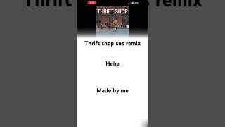 Thrift shop sus remix [upl. by Keith]