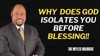 Is Your Season of Isolation a Sign That God Is About to Bless You BEST SPEECH BY DR MYLES MUNROE [upl. by Dnana]