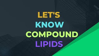 LETS KNOW COMPOUND LIPIDS BIOCHEMISTRY MICROBIOLOGY BIOTECHNOLOGY [upl. by O'Toole]