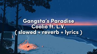 Coolio ft LV  Gangsta’s Paradise  slowed  reverb  lyrics [upl. by Hametaf]