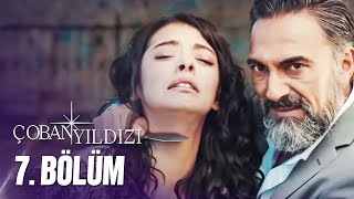 Çoban Yıldızı  7Bölüm Tek Parça Full HD [upl. by Rad]