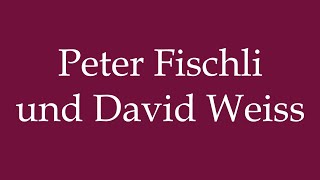 How to Pronounce Peter Fischli und David Weiss Correctly in German [upl. by Ayotac593]