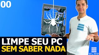 Curso como LIMPARDESMONTAR seu PC sem saber NADA  Elmo A0 [upl. by Anerbes]