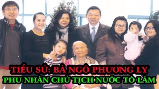 Tiểu Sử  Bà NGÔ PHƯƠNG LY  Phu Nhân Chủ Tịch Nước TÔ LÂM [upl. by Katie244]