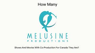 How many melusine productions Shows And Movies With CoProduction For Canadacompanies They Are [upl. by Shulman]