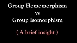 Homomorphism vs Isomorphism Group theory [upl. by Holman]