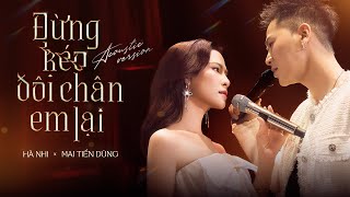 HÀ NHI ft MAI TIẾN DŨNG  ĐỪNG KÉO ĐÔI CHÂN EM LẠI quot Nên Giữ Hay Là Buôngquot  Live At Bến Thành [upl. by Suzi]