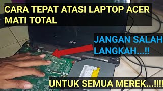 CARA TEPAT MEPERBAIKI KERUSAKAN LAPTOP ACER MATI TOTAL [upl. by Wildermuth]