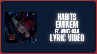 EMINEM  Habits ft White Gold Lyric Video [upl. by Disharoon]