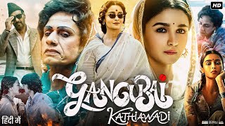 Gangubai Kathiawadi Full Movie HD  Alia Bhatt  Ajay Devgn  Vijay Raaz  Review amp Facts HD [upl. by Nortal154]