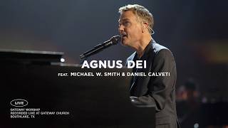 Agnus Dei Live  feat Michael W Smith amp Daniel Calveti  Gateway Worship [upl. by Cogn]