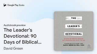 The Leaders Devotional 90 Days of Biblical… by David Green · Audiobook preview [upl. by Hazel121]