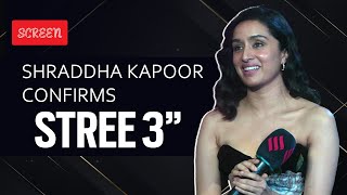 Shraddha Kapoor confirms Stree 3 speaks on success of Stree 2 [upl. by Leno]