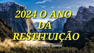 281024 O ANO DA RESTITUIÇÃO COM PRDENILSON SANTOS [upl. by Laved900]