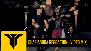 Chapiadora Reggaeton Remix  ElTalMickey  Mark B amp Sensato  Video Mix [upl. by Grier]