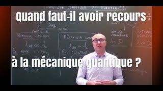 Comment choisir entre mécanique classique et mécanique quantique pour résoudre un pb de physique [upl. by Arahas]