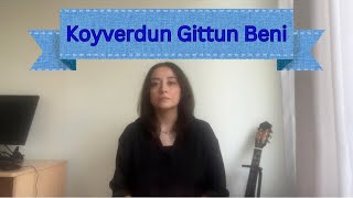 Koyverdun Gittun Beni  Merve Çolak cover [upl. by Lashonde]