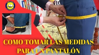 FORMA DE TOMAR MEDIDAS PARA UN PANTALÓN MASCULINO [upl. by Starkey]