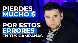 Estos errores en tus campañas te están costando3 [upl. by Mclyman]