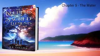 Chapter 5  The Water from The Keepers of the Sacred Elements Book 1 [upl. by Lindell]