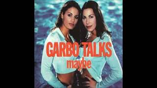 Garbo Talks  Maybe Clap Mix Radio Edit [upl. by Romie]