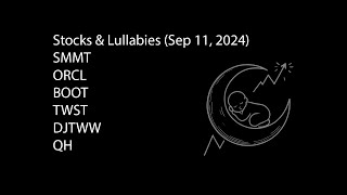 Stock Lullaby  SMMT ORCL BOOT TWST DJTWW QH Sep 11 2024 [upl. by Lahcym]