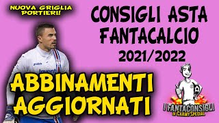 GRIGLIA ABBINAMENTI PORTIERI e ATTACCANTI AGGIORNATA Consigli Asta Fantacalcio 202122 [upl. by Iduj]